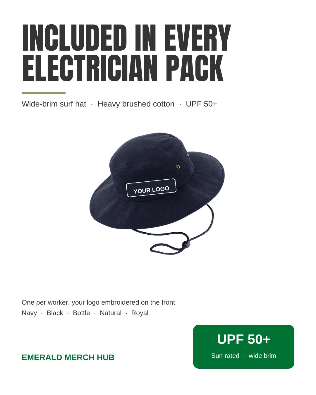 Item: surf hats – included wide-brim heavy brushed cotton surf hat, UPF 50+, with your logo embroidered on the front